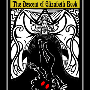 The Descent of Elizabeth Book: Book 0, Issue 1 (BLACK AND WHITE EDITION)